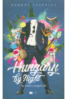 Hungary by Night - Így mulat a magyar elit