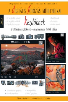 Digitális fotózás műhelytitkai kezdőknek - 2021 - Fotósuli kezdőknek - A digitális fotózás műhelytitkai