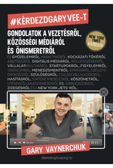 Kérdezd Gary Veet!? - Gondolatok a vezetésről, közösségi médiáról és önismeretről