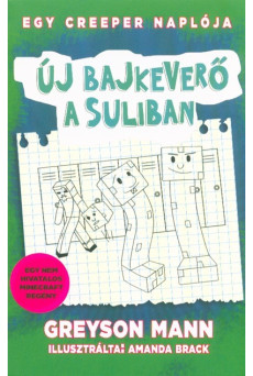 Új bajkeverő a suliban - Egy creeper naplója 4. - Nem hivatalos Minecraft regény