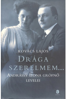 Drága szerelmem... /Andrássy Ilona grófnő levelei