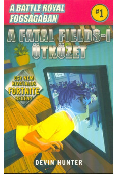 Battle Royal fogságában 1. - A Fatal Fields-i ütközet /Egy nem hivatalos Fortnite regény