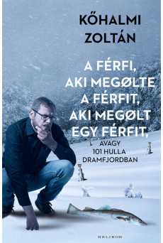 A férfi, aki megölte a férfit, aki megölt egy férfit - avagy 101 hulla Dramfjordban (új kiadás)