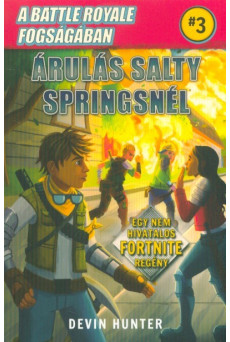 A Battle Royale fogságában 3. - Árulás Salty Springsnél /Egy nem hivatalos Fortnite regény