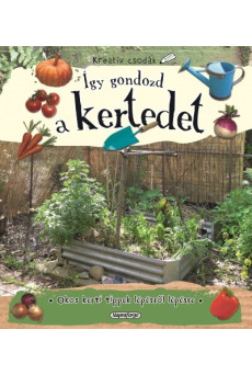 Kreatív csodák - Így gondozd a kertedet