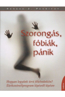 Szorongás, fóbiák, pánik
