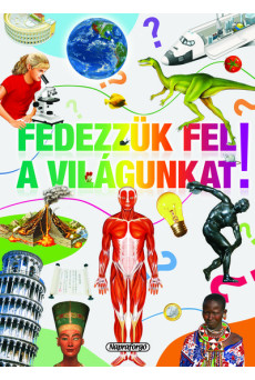 Fedezzük fel a világunkat! - Tudástár