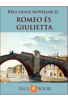 Romeo és Giulietta - Régi olasz novellák II. (e-könyv)