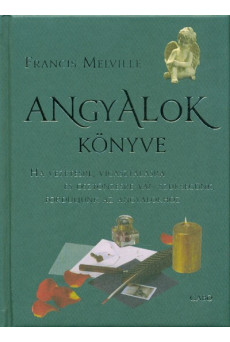 Angyalok könyve /Ha vezetésre, vigasztalásra és ösztönzésre van szükségünk, forduljunk az angyalokhoz