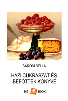 Házi cukrászat és befőttek könyve (e-könyv)