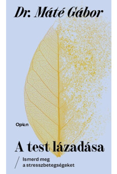 A test lázadása - Ismerd meg a stresszbetegségeket (új kiadás)