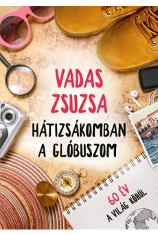 Hátizsákomban a glóbuszom - 60 év a világ körül