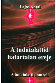 A tudatalattid határtalan ereje - A tudattalatti kontroll
