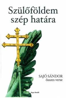 Szülőföldem szép határa - Sajó Sándor összes verse