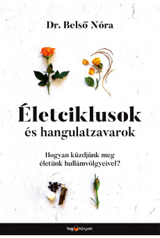 Életciklusok és hangulatzavarok - Hogyan küzdjünk meg életünk hullámvölgyeivel? (e-könyv)