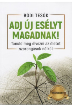 Adj új esélyt magadnak! - Tanuld meg élvezni az életet szorongások nélkül