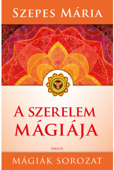 A szerelem mágiája - Mágiák sorozat (új kiadás)