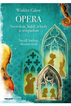 Opera - Szerelem, halál, téboly a színpadon