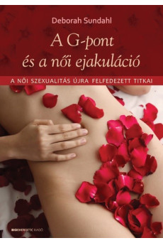 A G-pont és a női ejakuláció /A női szexualitás újra felfedezett titkai