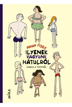 Ilyenek vagyunk hátulról - Könyv a testről