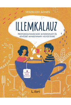 Illemkalauz - Protokolltanácsok mindennapi és kevésbé mindennapi helyzetekre