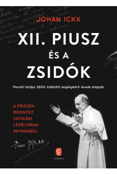XII. Piusz és a zsidók - Pacelli listája: 2800 üldözött segélykérő levele alapján