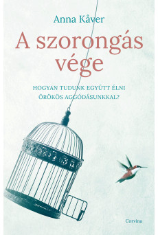 A szorongás vége - Hogyan tudunk együtt élni örökös aggódásunkkal? (e-könyv)