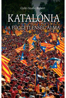 Katalónia - A függetlenség álma - A katalán önállóság történeti nézőpontból