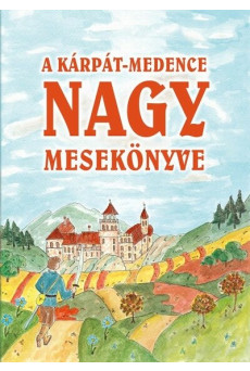 A Kárpát-medence nagy mesekönyve