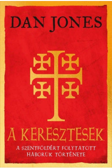 A keresztesek - A Szentföldért folytatott háborúk története