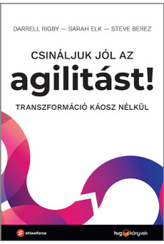 Csináljuk jól az agilitást! - Transzformáció káosz nélkül