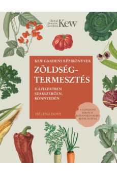 Zöldségtermesztés - Házikertben szakszerűen, könnyedén