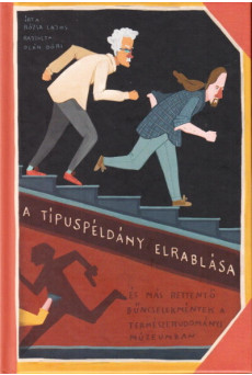 A típuspéldány elrablása - és más rettentő bűncselekmények a Természettudományi Múzeumban