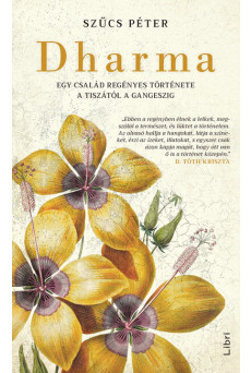 Dharma - Egy család regényes története a Tiszától a Gangeszig (új kiadás)