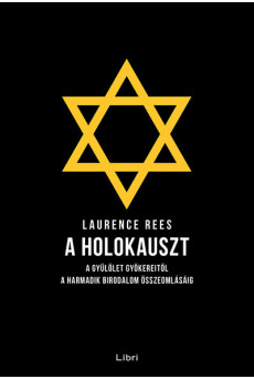 A holokauszt - A gyűlölet gyökereitől a Harmadik Birodalom összeomlásáig