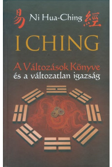 I Ching /A változások könyve és a változatlan igazság