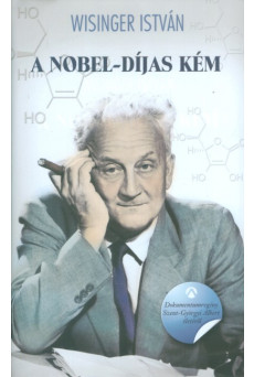 A Nobel-díjas kém /Dokumentumregény Szent-Györgyi Albert életéről
