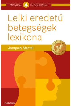 Lelki eredetű betegségek lexikona (új kiadás)