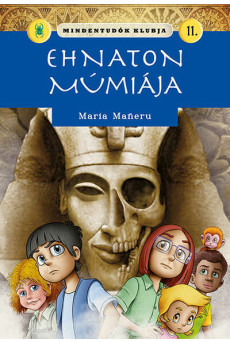 Mindentudók klubja 11. - Ehnaton múmiája