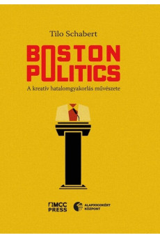 Boston Politics - A kreatív hatalomgyakorlás művészete