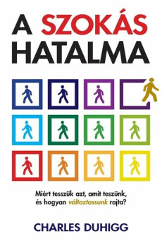 A szokás hatalma - Miért tesszük azt, amit teszünk, és hogyan változtassunk rajta (új kiadás)