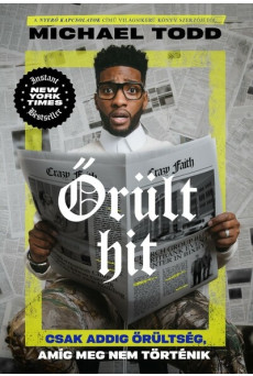 Őrült hit - Csak addig őrültség, amíg meg nem történik