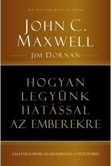 Hogyan legyünk hatással az emberekre - A hatásgyakorlás eredményei a vezetésben
