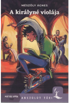 A királyné violája - Abszolút Töri (új kiadás)