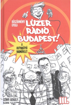 Lúzer Rádió, Budapest! III. - A kutyakütyü hadművelet