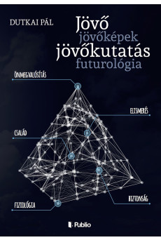 Jövő, jövőképek, jövőkutatás, futurológia (e-könyv)