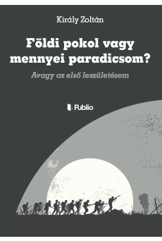 Földi pokol vagy mennyei paradicsom? (e-könyv)