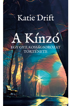 A Kínzó – Egy gyilkosságsorozat története (e-könyv)