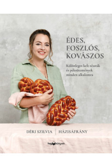 Édes, foszlós, kovászos - Különleges kelt tészták és péksütemények minden alkalomra