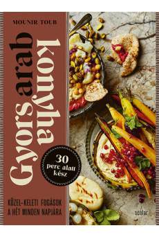 Gyors arab konyha - Közel-keleti fogások a hét minden napjára